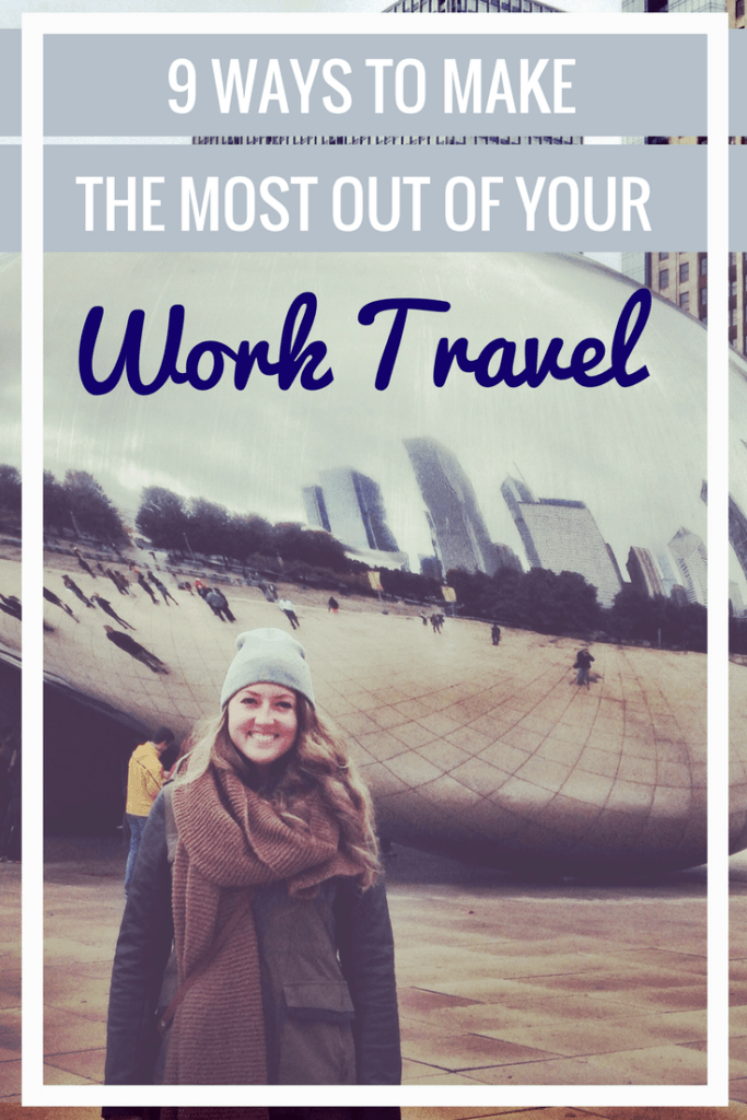 9 Ways to Make the Most Out of Work Travel