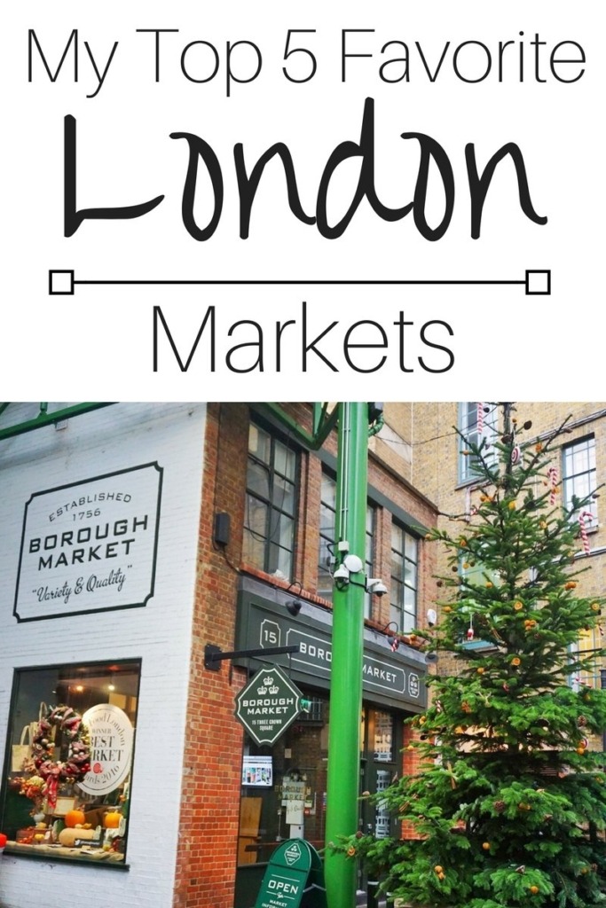 Top 5 London Markets My Top 5 Favorite London Markets