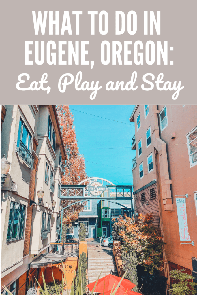 What to Do in Eugene, Oregon: Eat, Play and Stay