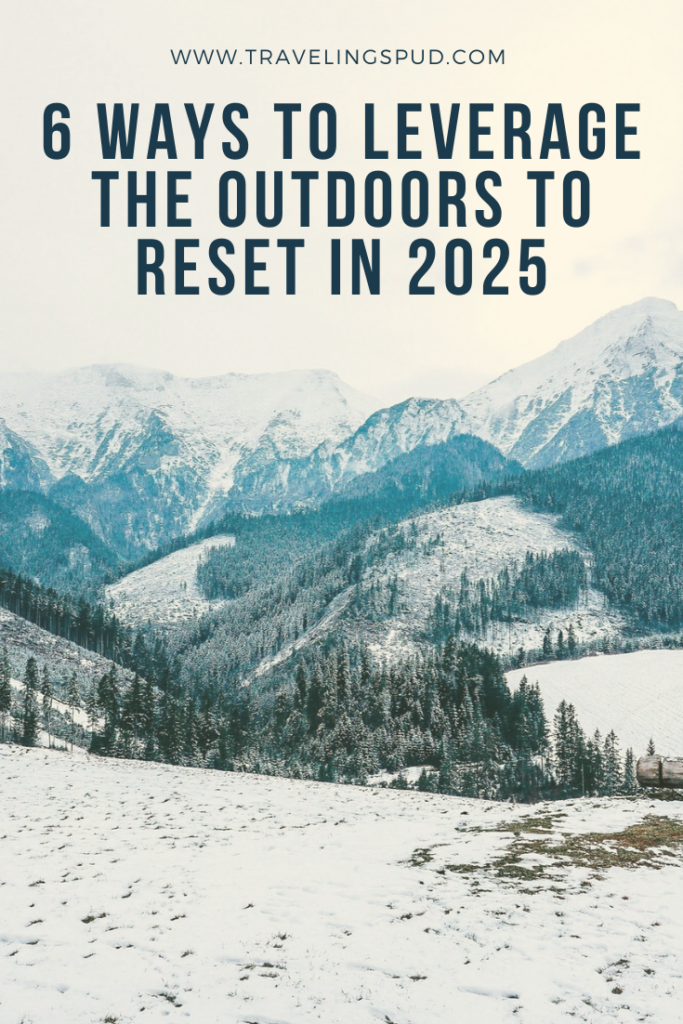 6 Ways to Leverage the Outdoors to Reset in 2025