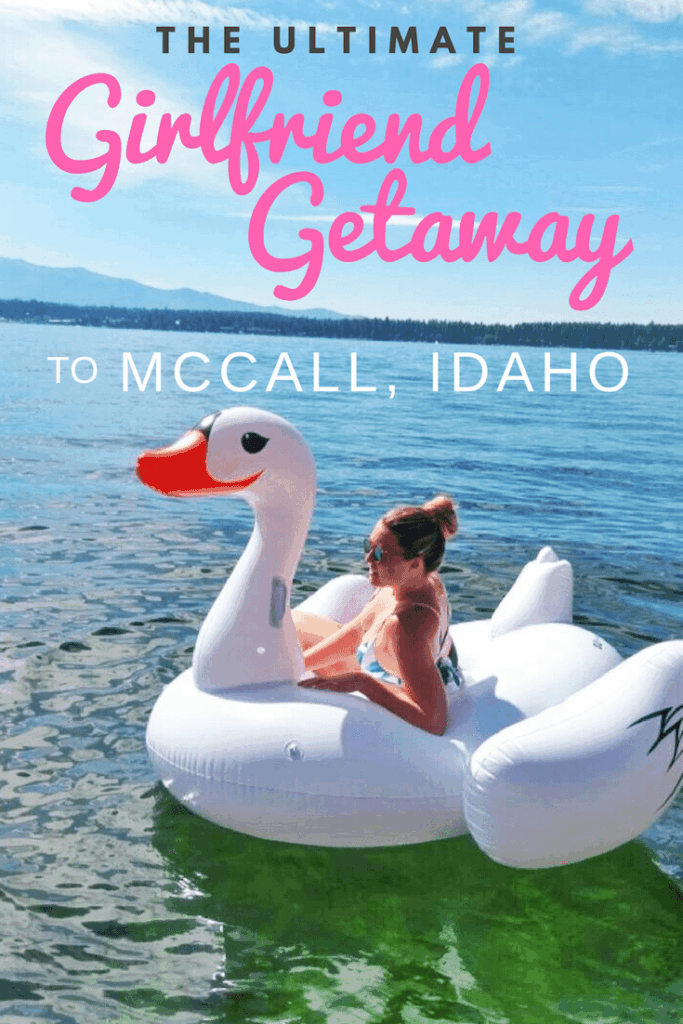 Ultimate Girls Weekend in McCall Idaho The Ultimate Girls Weekend in McCall Idaho
