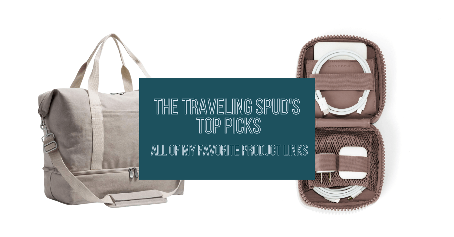 The Traveling Spud’s Top Picks – All of my favorite product links