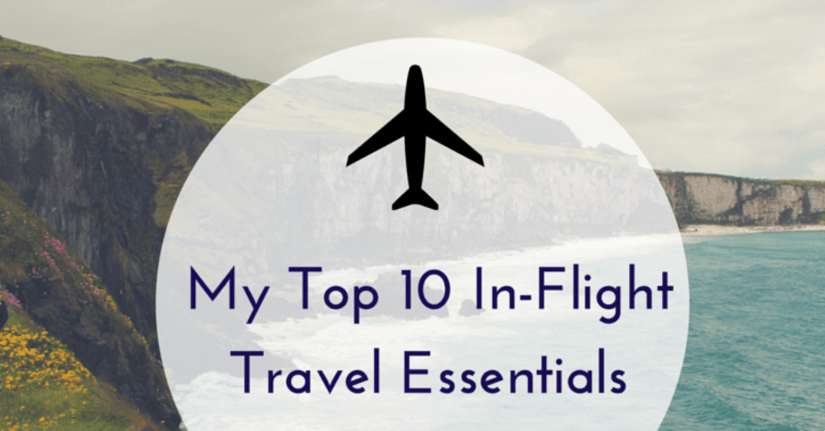 My Top 10 In-Flight Travel Essentials