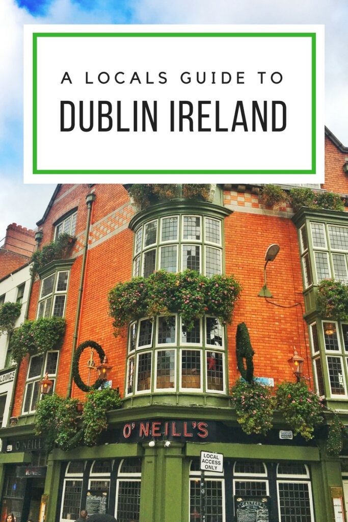 local's guide to Dublin Ireland A local's guide to Dublin Ireland