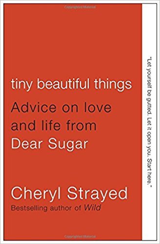 Tiny Beautiful Things Tiny Beautiful Things - Dear Sugar